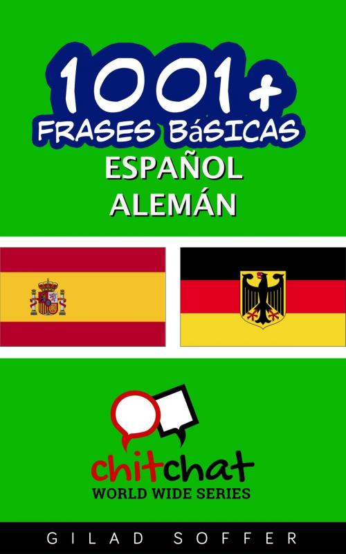 Cover of the book 1001+ frases básicas español - alemán by Gilad Soffer, Gilad Soffer