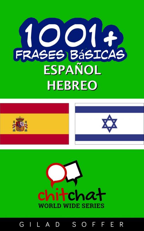 Cover of the book 1001+ frases básicas español - hebreo by Gilad Soffer, Gilad Soffer