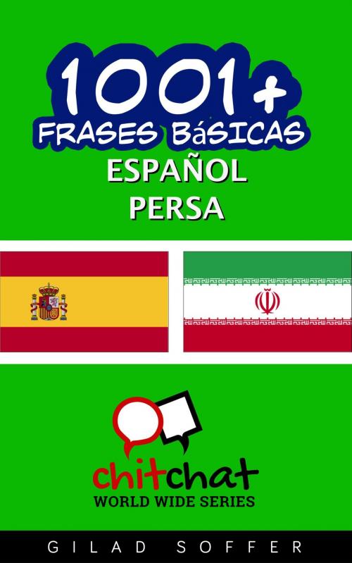 Cover of the book 1001+ frases básicas español - persa by Gilad Soffer, Gilad Soffer