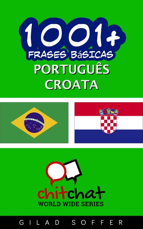 Cover of the book 1001+ Frases Básicas Português - croata by Gilad Soffer, Gilad Soffer