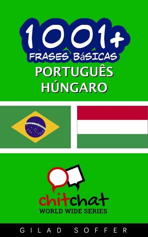 Cover of the book 1001+ Frases Básicas Português - húngaro by Gilad Soffer, Gilad Soffer