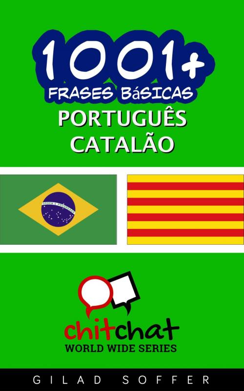 Cover of the book 1001+ Frases Básicas Português - catalão by Gilad Soffer, Gilad Soffer