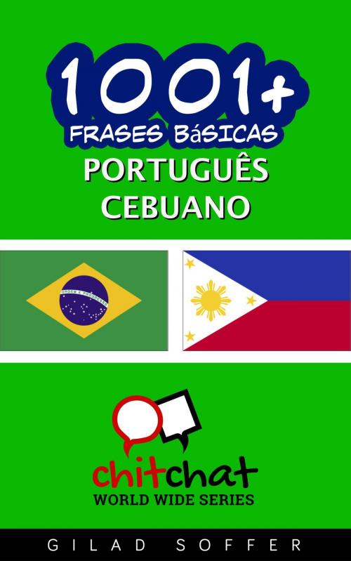 Cover of the book 1001+ Frases Básicas Português - Cebuano by Gilad Soffer, Gilad Soffer