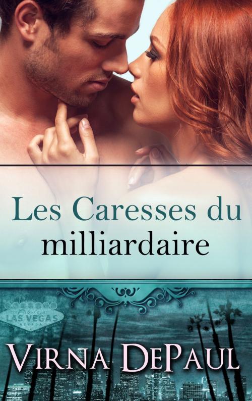 Cover of the book Les Caresses du milliardaire by Virna DePaul, Virna DePaul