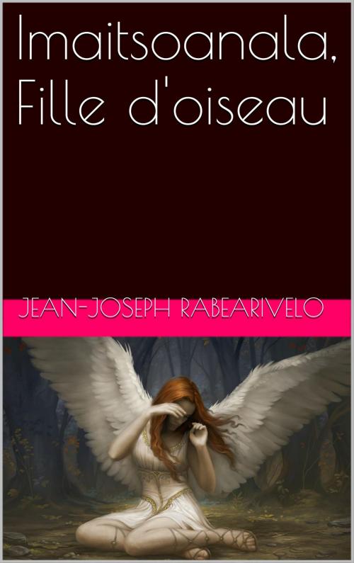 Cover of the book Imaitsoanala, Fille d'oiseau by Jean-Joseph Rabearivelo, NA