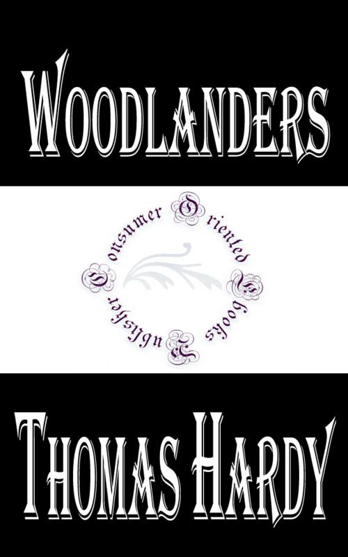 Cover of the book Woodlanders by Thomas Hardy, Consumer Oriented Ebooks Publisher