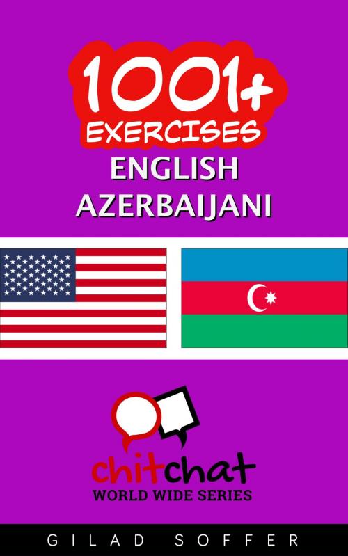 Cover of the book 1001+ Exercises English - Azerbaijani by Gilad Soffer, Gilad Soffer