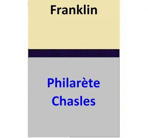 Cover of the book Franklin by Philarète Chasles, Philarète Chasles