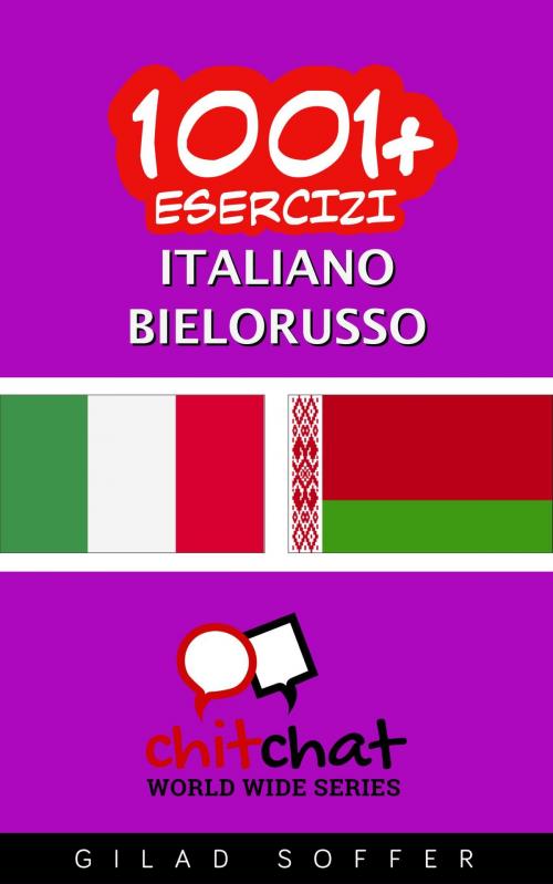 Cover of the book 1001+ Esercizi Italiano - Bielorusso by Gilad Soffer, Gilad Soffer