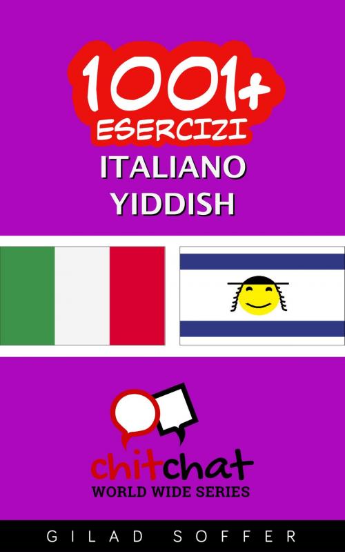 Cover of the book 1001+ Esercizi Italiano - Yiddish by Gilad Soffer, Gilad Soffer