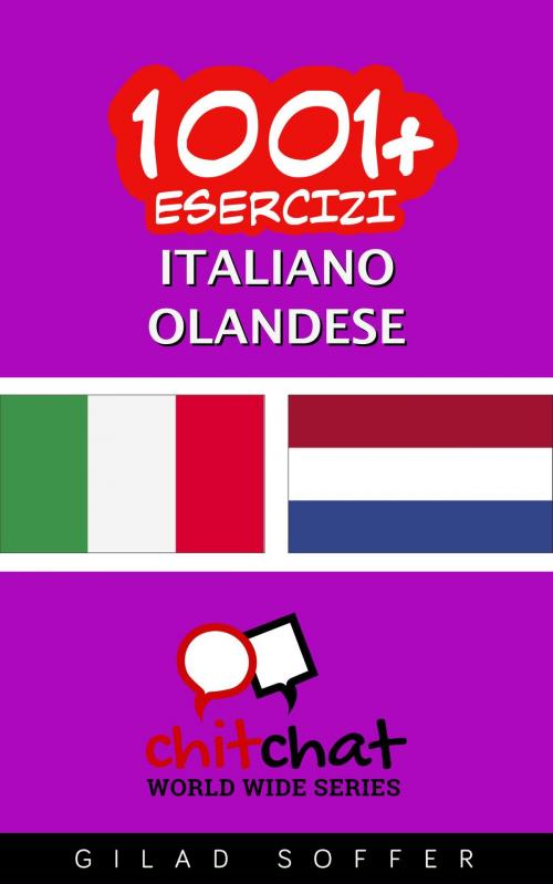Cover of the book 1001+ Esercizi Italiano - Olandese by Gilad Soffer, Gilad Soffer