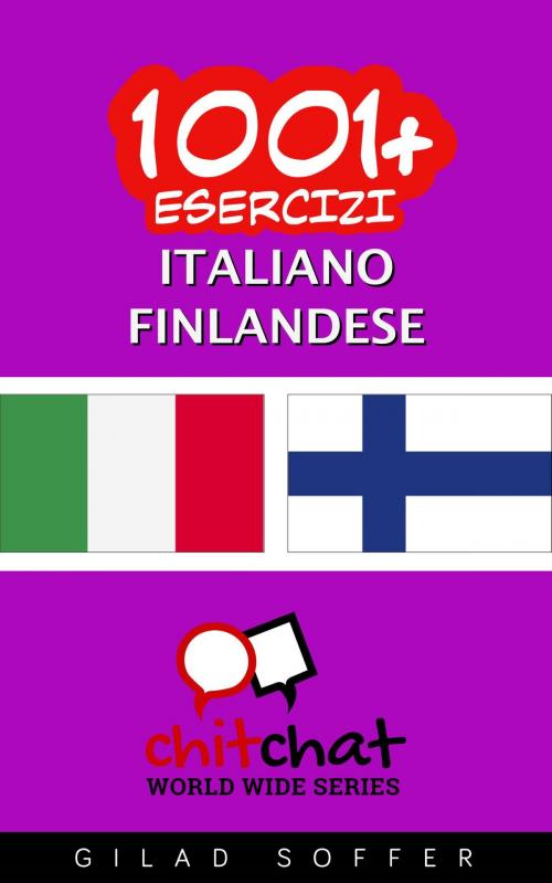 Cover of the book 1001+ Esercizi Italiano - Finlandese by Gilad Soffer, Gilad Soffer