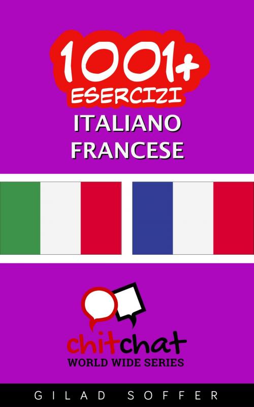 Cover of the book 1001+ Esercizi Italiano - Francese by Gilad Soffer, Gilad Soffer