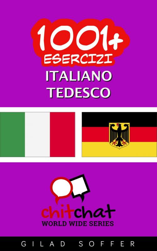 Cover of the book 1001+ Esercizi Italiano - Tedesco by Gilad Soffer, Gilad Soffer