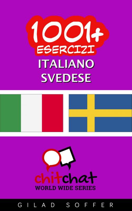Cover of the book 1001+ Esercizi Italiano - Svedese by Gilad Soffer, Gilad Soffer