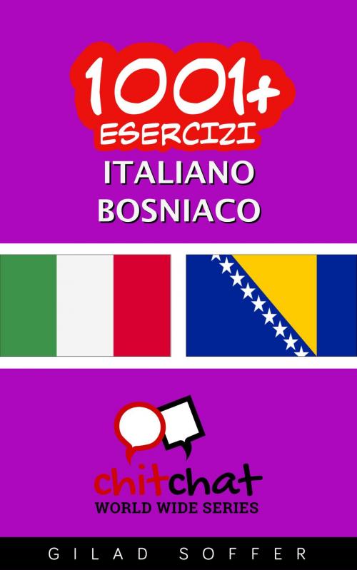 Cover of the book 1001+ Esercizi Italiano - Bosniaco by Gilad Soffer, Gilad Soffer