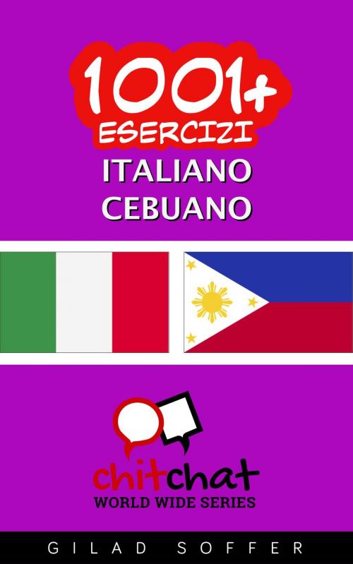 Cover of the book 1001+ Esercizi Italiano - Cebuano by Gilad Soffer, Gilad Soffer