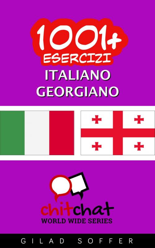 Cover of the book 1001+ Esercizi Italiano - Georgiano by Gilad Soffer, Gilad Soffer