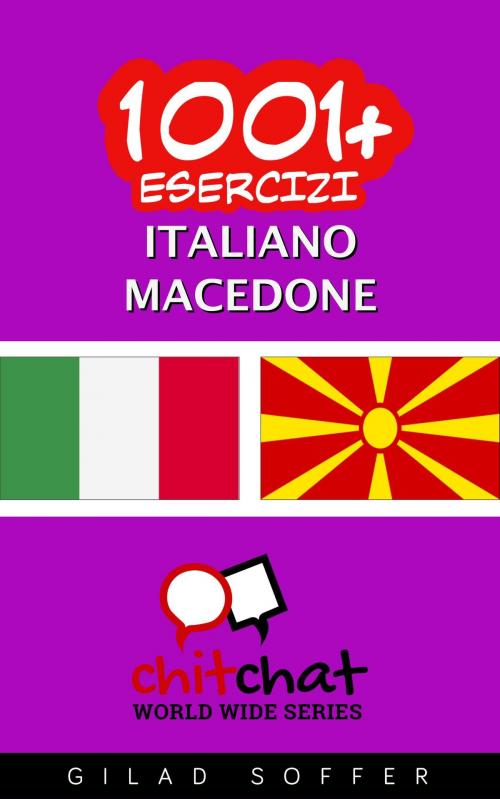 Cover of the book 1001+ Esercizi Italiano - Macedone by Gilad Soffer, Gilad Soffer