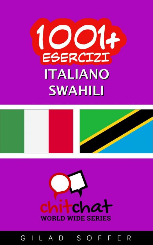 Cover of the book 1001+ Esercizi Italiano - Swahili by Gilad Soffer, Gilad Soffer