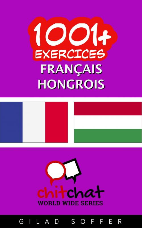 Cover of the book 1001+ exercices Français - Hongrois by Gilad Soffer, Gilad Soffer