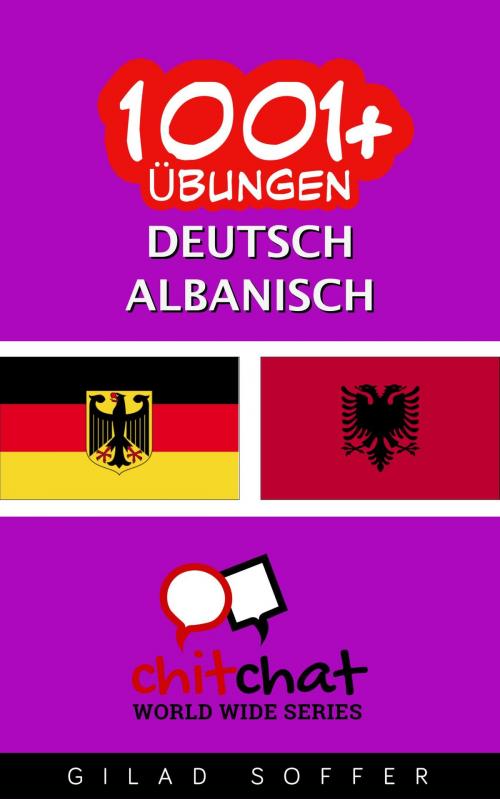 Cover of the book 1001+ Übungen Deutsch - Albanisch by Gilad Soffer, Gilad Soffer