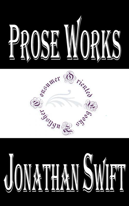 Cover of the book Prose Works of Jonathan Swift by Jonathan Swift, Consumer Oriented Ebooks Publisher