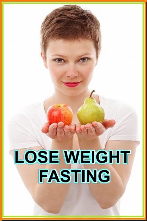 Cover of the book Lose Weight Fasting by SoftTech, SoftTech
