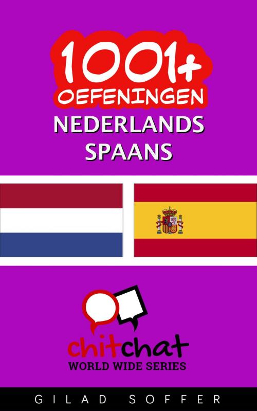 Cover of the book 1001+ oefeningen nederlands - Spaans by Gilad Soffer, Gilad Soffer