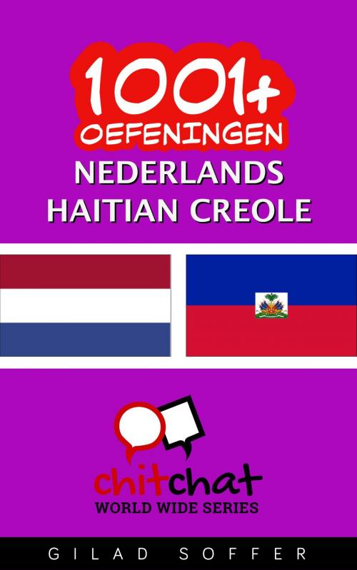 Cover of the book 1001+ oefeningen nederlands - Haitian Creole by Gilad Soffer, Gilad Soffer