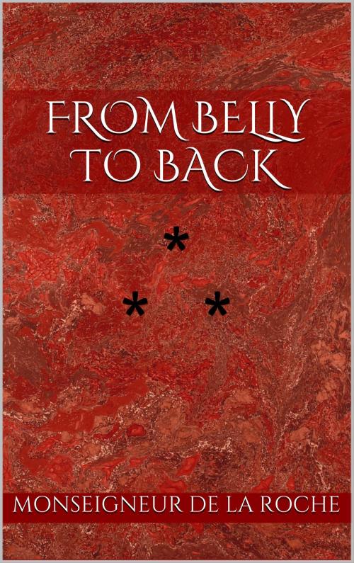 Cover of the book FROM BELLY TO BACK by Monseigneur De La Roche, Edition du Phoenix d'Or