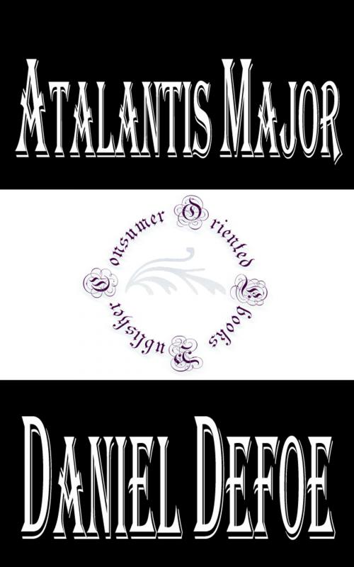 Cover of the book Atalantis Major (Annotated) by Daniel Defoe, Consumer Oriented Ebooks Publisher