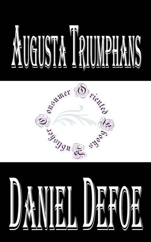 Cover of the book Augusta Triumphans (Annotated) by Daniel Defoe, Consumer Oriented Ebooks Publisher