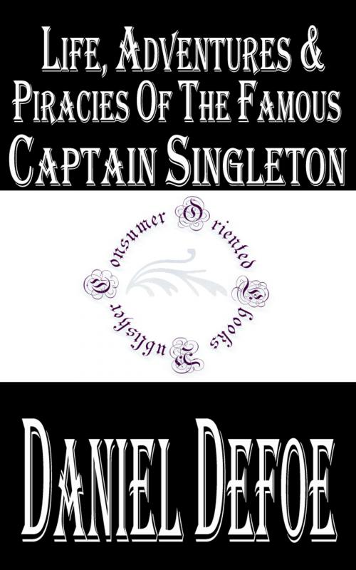 Cover of the book Life, Adventures and Piracies of the Famous Captain Singleton (Annotated) by Daniel Defoe, Consumer Oriented Ebooks Publisher
