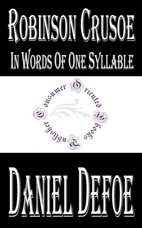 Cover of the book Robinson Crusoe In Words of One Syllable by Daniel Defoe, Consumer Oriented Ebooks Publisher