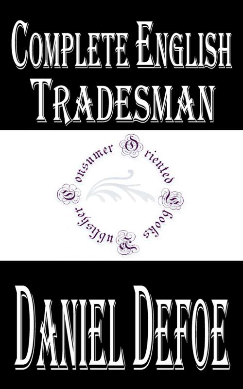 Cover of the book Complete English Tradesman (Annotated) by Daniel Defoe, Consumer Oriented Ebooks Publisher