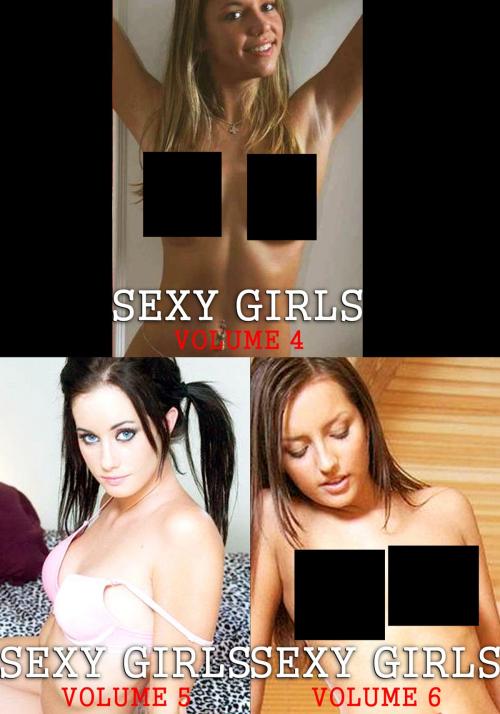 Cover of the book Sexy Girls Collected Edition 2- An erotic photo book - Volumes 4 to 6 by Eliza Roberts, Naughty Publishing
