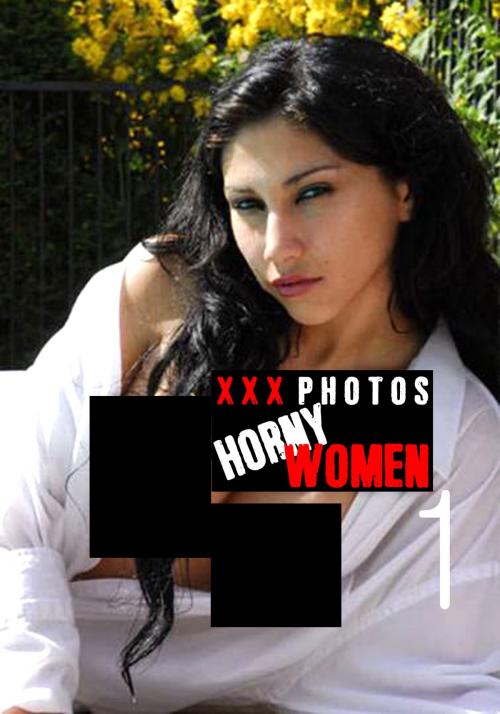 Cover of the book XXX Photos : Horny Women Volume 1 by Kate Halliday, Naughty Publishing