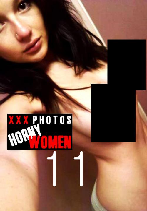 Cover of the book XXX Photos : Horny Women Volume 11 by Kate Halliday, Naughty Publishing