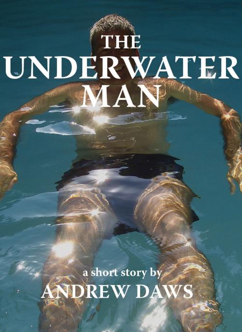 Cover of the book The Underwater Man by Andrew Daws, ADP
