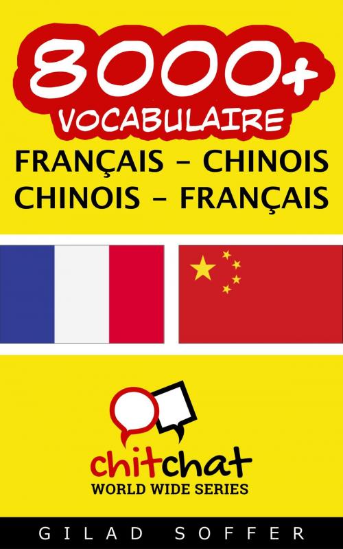 Cover of the book 8000+ vocabulaire Français - Chinois by Gilad Soffer, Gilad Soffer