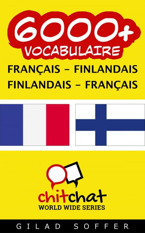 Cover of the book 6000+ vocabulaire Français - Finnois by Gilad Soffer, Gilad Soffer
