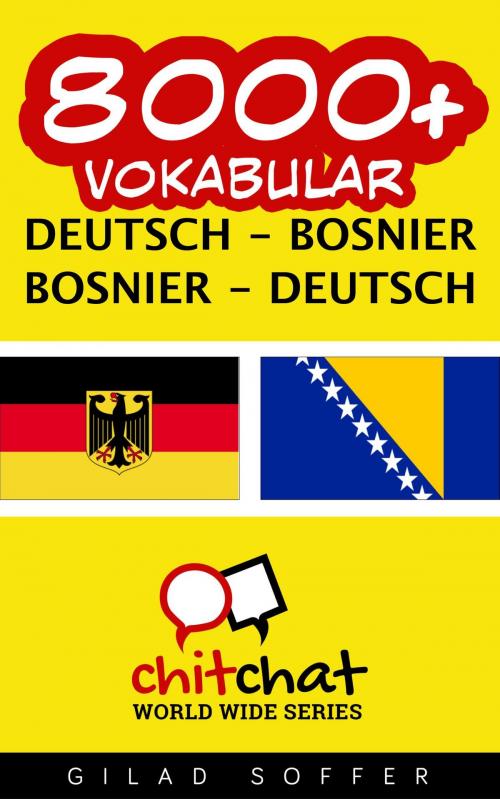 Cover of the book 8000+ Vokabular Deutsch - Bosnier by Gilad Soffer, Gilad Soffer