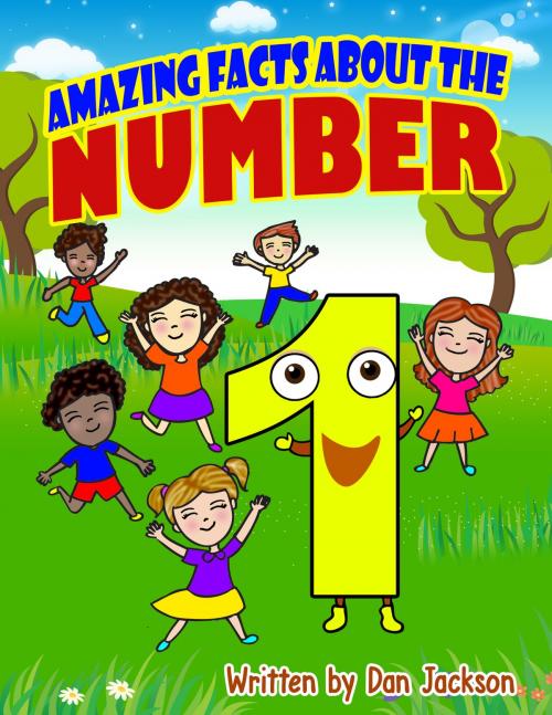 Cover of the book childrens books : Amazing Facts about the Number one by Dan Jackson, Dan Jackson