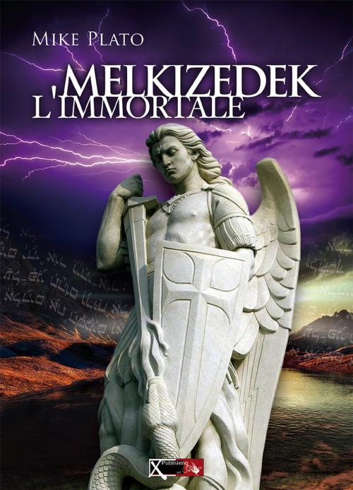 Cover of the book Melkizedek l'immortale by Mike Plato, XPublishing srl