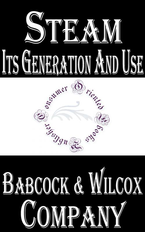Cover of the book Steam, Its Generation and Use by Babcock & Wilcox Company, Consumer Oriented Ebooks Publisher