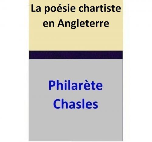 Cover of the book La poésie chartiste en Angleterre by Philarète Chasles, Philarète Chasles
