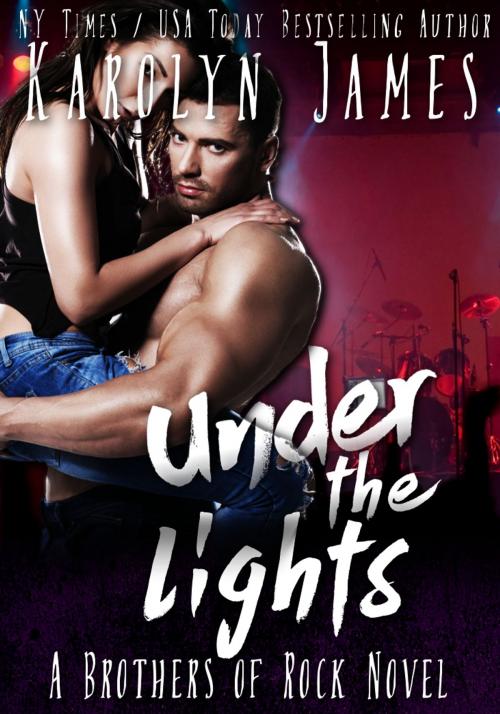 Cover of the book Under the Lights (A Brothers of Rock - GONE BY AUTUMN - novel) by Karolyn James, h2hkj