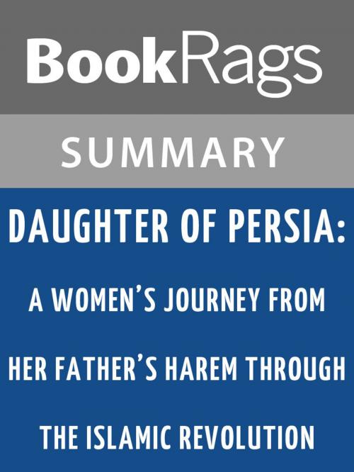 Cover of the book Daughter of Persia: A Woman's Journey from Her Father's Harem Through the Islamic Revolution by Sattareh Farmanfarmaian l Summary & Study Guide by BookRags, BookRags