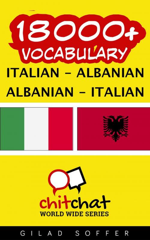 Cover of the book 18000+ Vocabulary Italian - Albanian by Gilad Soffer, Gilad Soffer